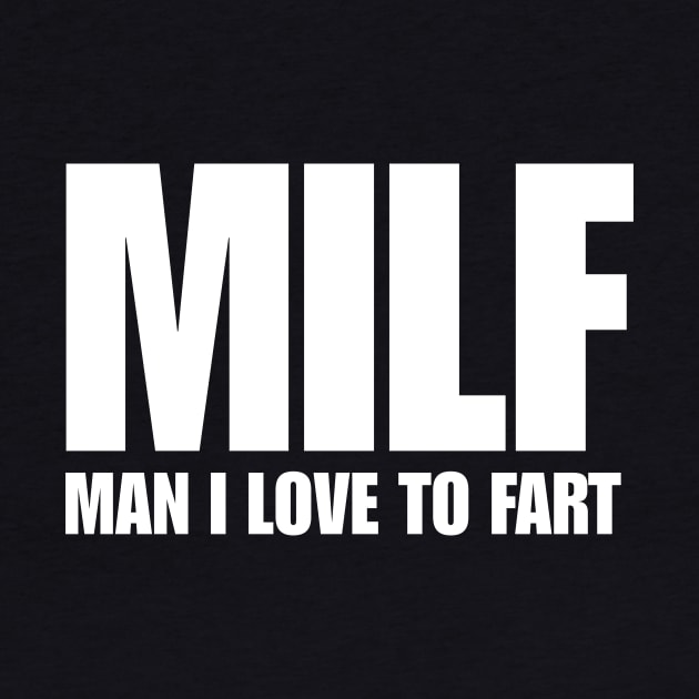 MAN I LOVE TO FART by TheCosmicTradingPost